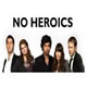 No Heroics